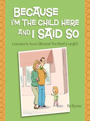 cover image of Because I'm the Child Here and I Said So